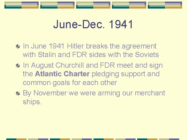 June-Dec. 1941 In June 1941 Hitler breaks the agreement with Stalin and FDR sides