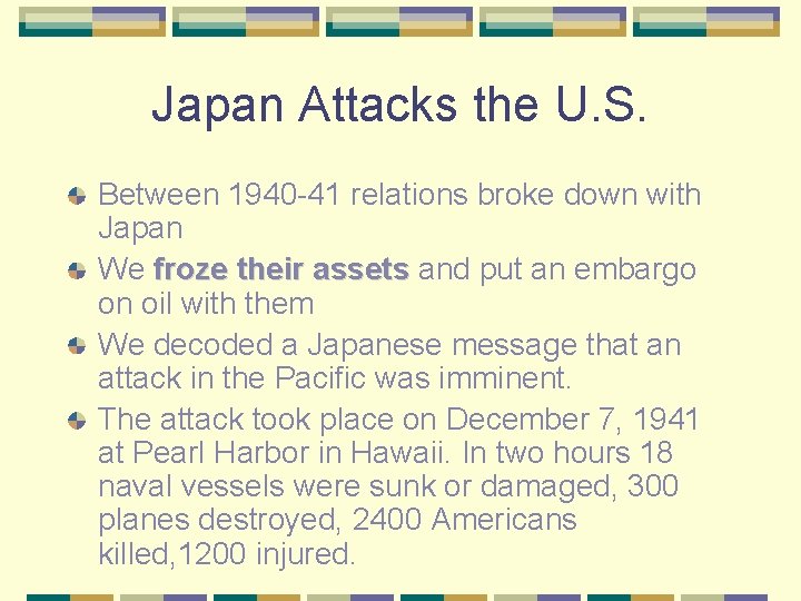 Japan Attacks the U. S. Between 1940 -41 relations broke down with Japan We