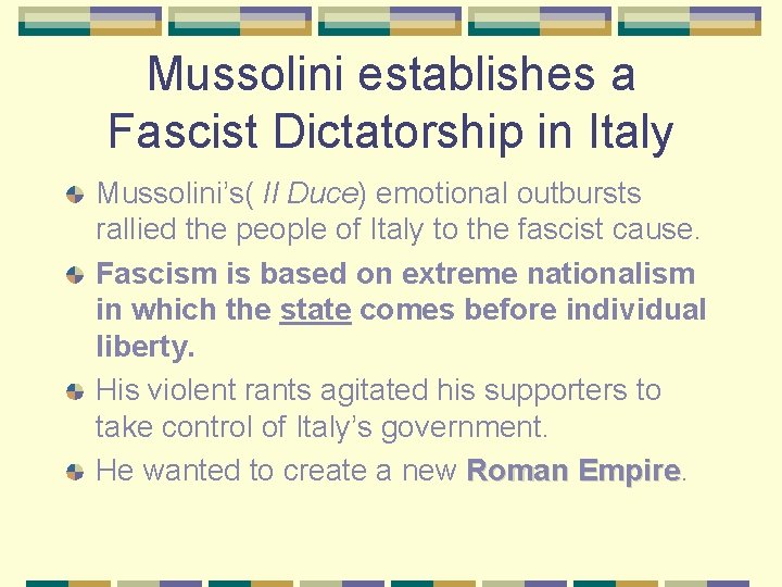 Mussolini establishes a Fascist Dictatorship in Italy Mussolini’s( Il Duce) emotional outbursts rallied the