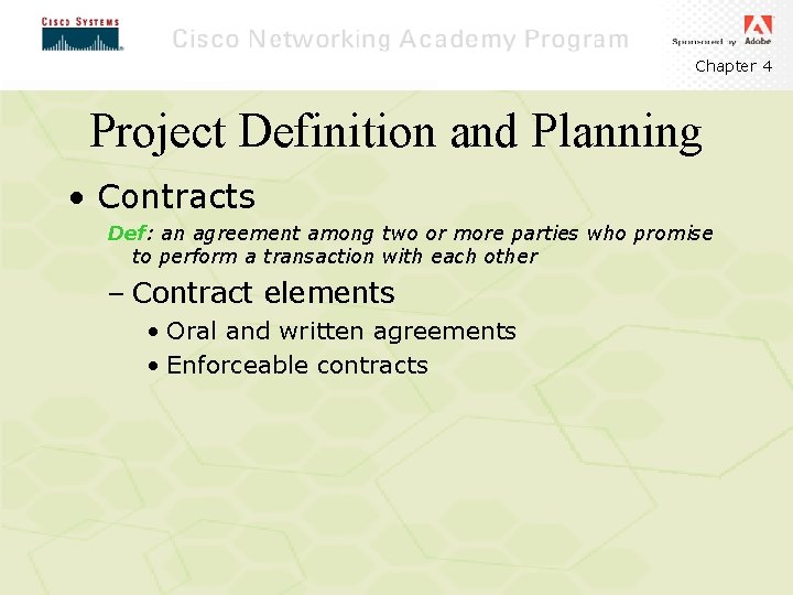 Chapter 4 Project Definition and Planning • Contracts Def: an agreement among two or