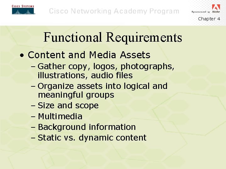 Chapter 4 Functional Requirements • Content and Media Assets – Gather copy, logos, photographs,