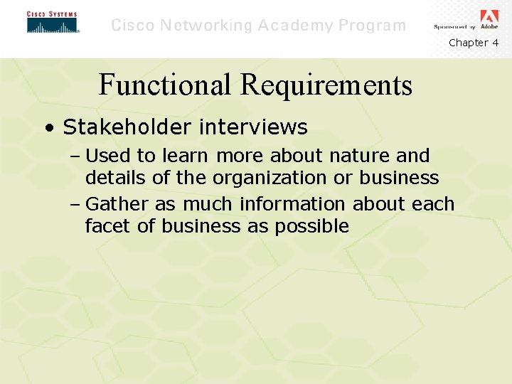 Chapter 4 Functional Requirements • Stakeholder interviews – Used to learn more about nature