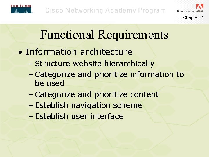Chapter 4 Functional Requirements • Information architecture – Structure website hierarchically – Categorize and