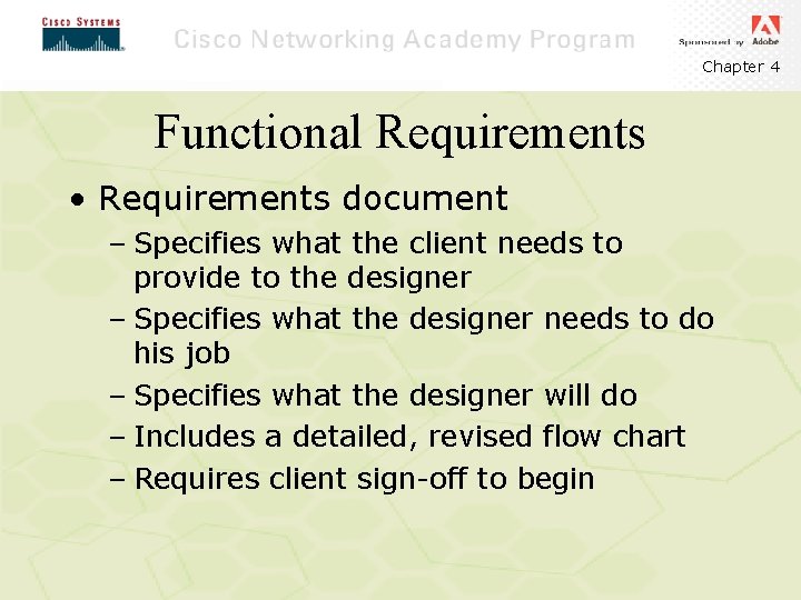 Chapter 4 Functional Requirements • Requirements document – Specifies what the client needs to