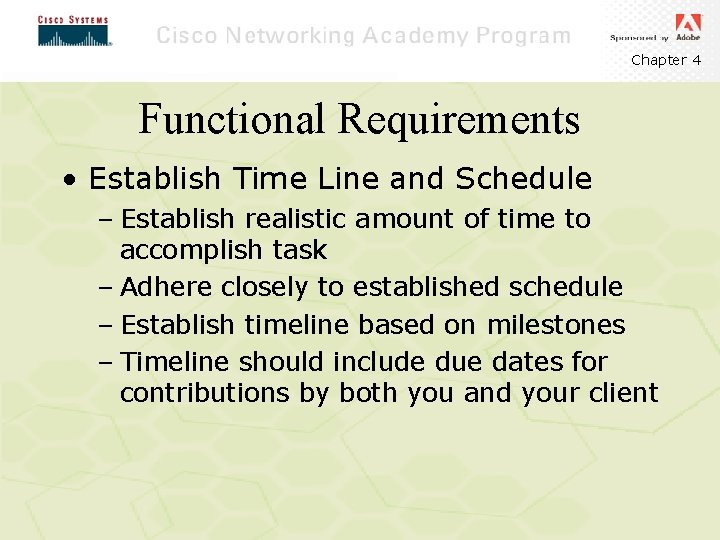 Chapter 4 Functional Requirements • Establish Time Line and Schedule – Establish realistic amount