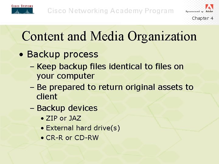 Chapter 4 Content and Media Organization • Backup process – Keep backup files identical