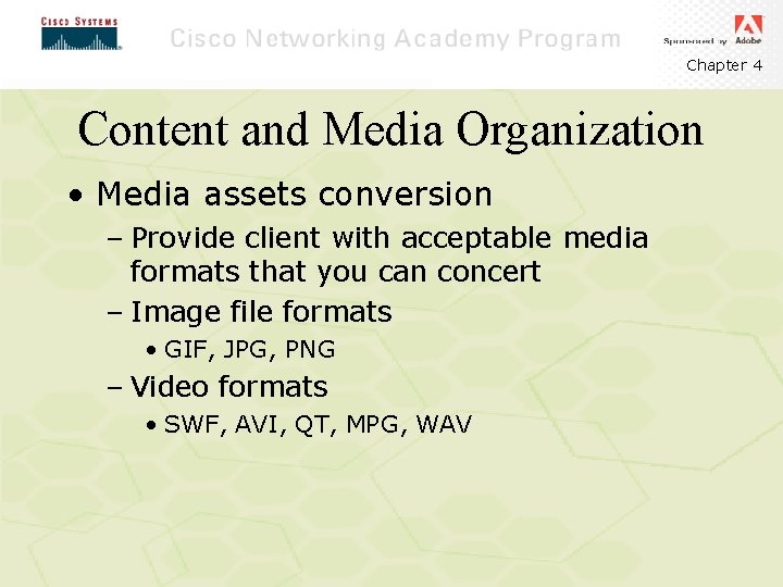 Chapter 4 Content and Media Organization • Media assets conversion – Provide client with