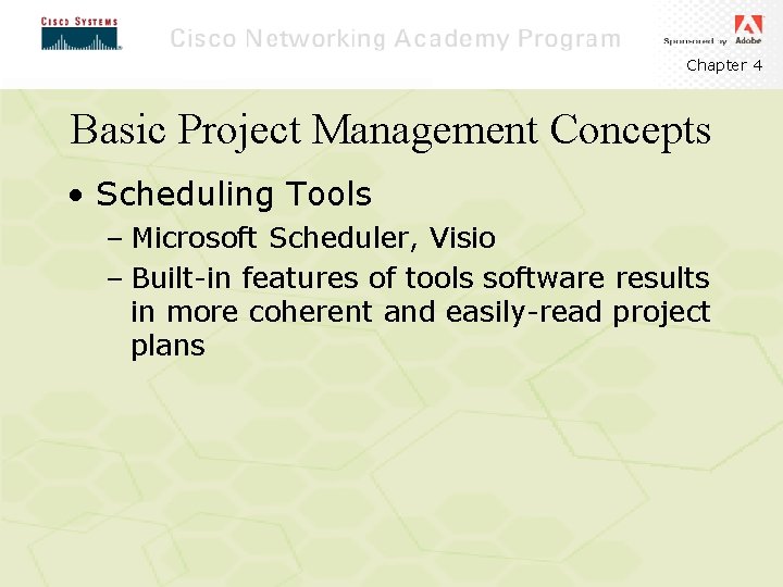 Chapter 4 Basic Project Management Concepts • Scheduling Tools – Microsoft Scheduler, Visio –