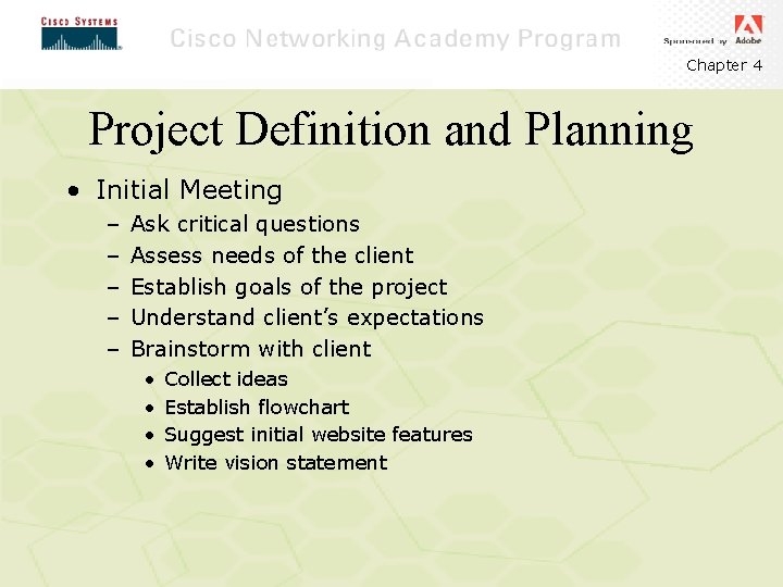 Chapter 4 Project Definition and Planning • Initial Meeting – – – Ask critical