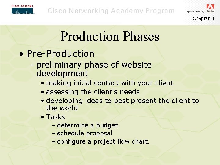 Chapter 4 Production Phases • Pre-Production – preliminary phase of website development • making