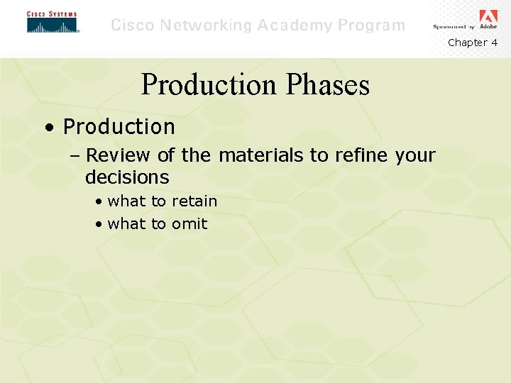 Chapter 4 Production Phases • Production – Review of the materials to refine your