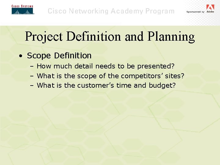 Chapter 4 Project Definition and Planning • Scope Definition – How much detail needs