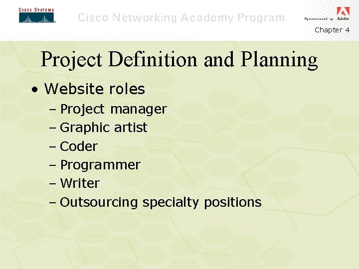 Chapter 4 Project Definition and Planning • Website roles – Project manager – Graphic