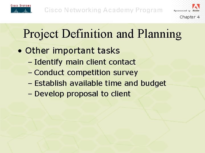 Chapter 4 Project Definition and Planning • Other important tasks – Identify main client