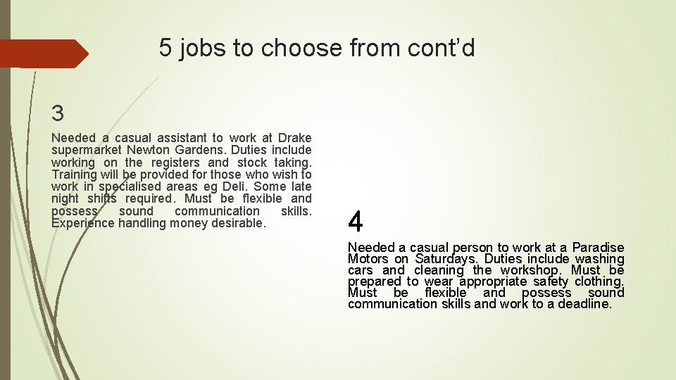 5 jobs to choose from cont’d 3 Needed a casual assistant to work at