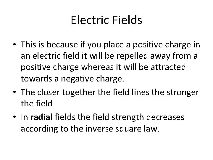 Electric Fields • This is because if you place a positive charge in an