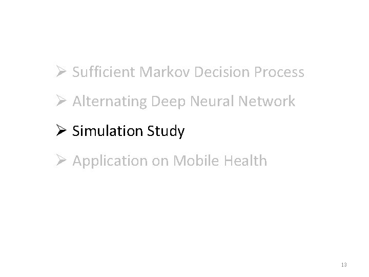 Ø Sufficient Markov Decision Process Ø Alternating Deep Neural Network Ø Simulation Study Ø Ø Sufficient Markov Decision Process Ø Alternating Deep Neural Network Ø Simulation Study Ø