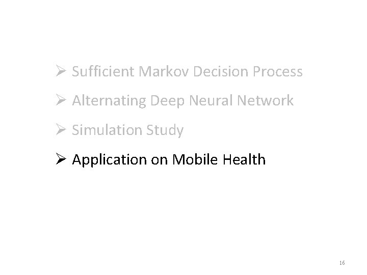 Ø Sufficient Markov Decision Process Ø Alternating Deep Neural Network Ø Simulation Study Ø Ø Sufficient Markov Decision Process Ø Alternating Deep Neural Network Ø Simulation Study Ø