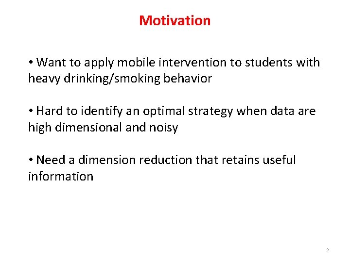 Motivation • Want to apply mobile intervention to students with heavy drinking/smoking behavior • Motivation • Want to apply mobile intervention to students with heavy drinking/smoking behavior •