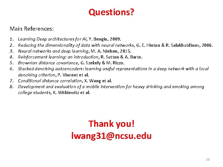 Questions? Main References: 1. 2. 3. 4. 5. 6. Learning Deep architectures for AI, Questions? Main References: 1. 2. 3. 4. 5. 6. Learning Deep architectures for AI,