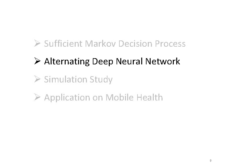 Ø Sufficient Markov Decision Process Ø Alternating Deep Neural Network Ø Simulation Study Ø Ø Sufficient Markov Decision Process Ø Alternating Deep Neural Network Ø Simulation Study Ø