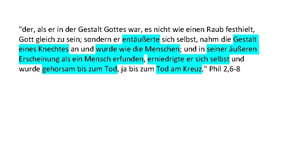 "der, als er in der Gestalt Gottes war, es nicht wie einen Raub festhielt,