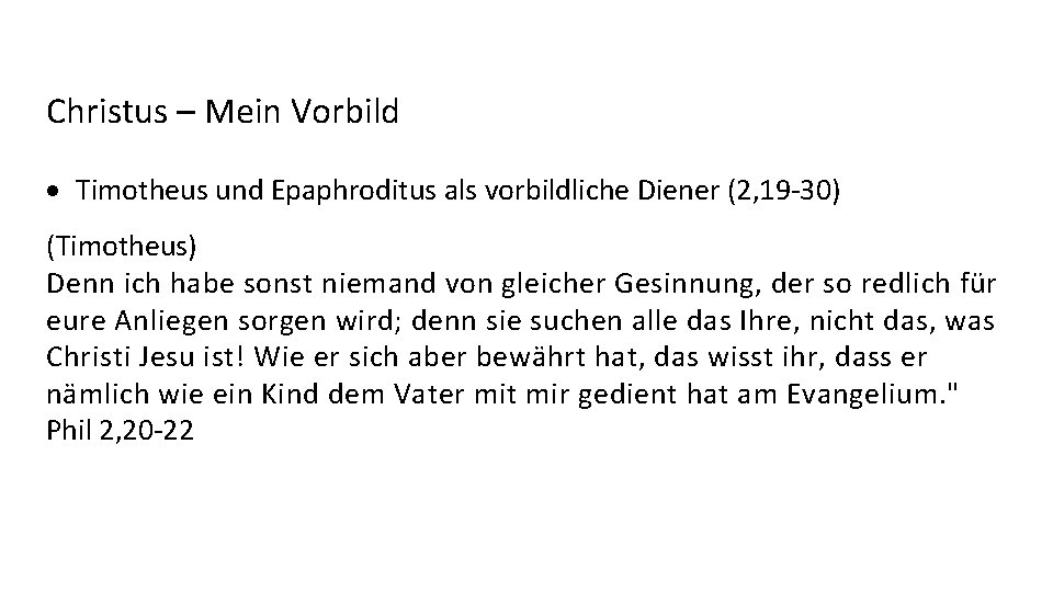 Christus – Mein Vorbild Timotheus und Epaphroditus als vorbildliche Diener (2, 19 -30) (Timotheus)