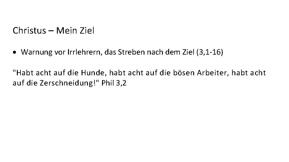 Christus – Mein Ziel Warnung vor Irrlehrern, das Streben nach dem Ziel (3, 1