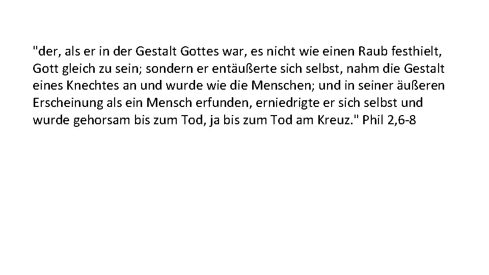 "der, als er in der Gestalt Gottes war, es nicht wie einen Raub festhielt,