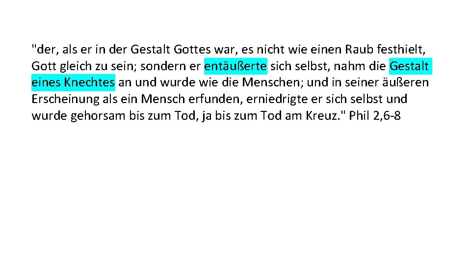 "der, als er in der Gestalt Gottes war, es nicht wie einen Raub festhielt,