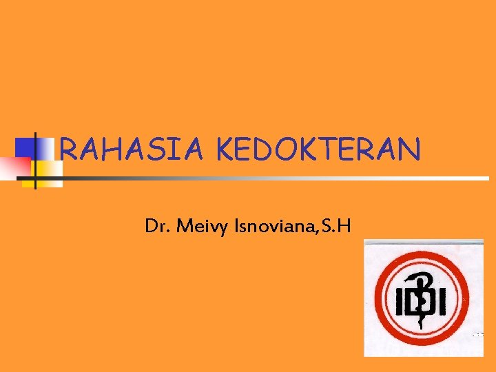 RAHASIA KEDOKTERAN Dr. Meivy Isnoviana, S. H 