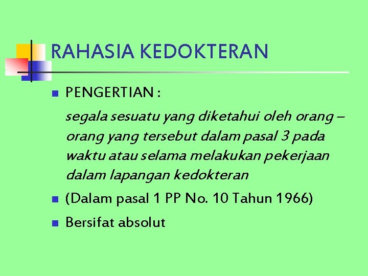 RAHASIA KEDOKTERAN n PENGERTIAN : segala sesuatu yang diketahui oleh orang – orang yang