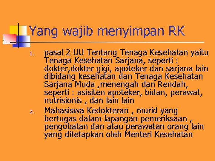 Yang wajib menyimpan RK 1. 2. pasal 2 UU Tentang Tenaga Kesehatan yaitu Tenaga