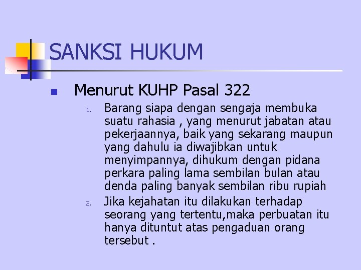 SANKSI HUKUM n Menurut KUHP Pasal 322 1. 2. Barang siapa dengan sengaja membuka