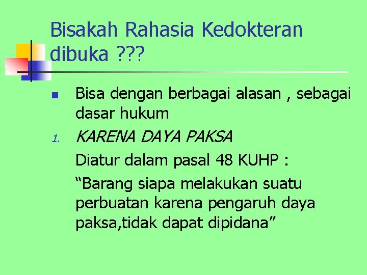 Bisakah Rahasia Kedokteran dibuka ? ? ? n 1. Bisa dengan berbagai alasan ,