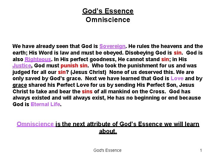 God’s Essence Omniscience We have already seen that God is Sovereign. He rules the