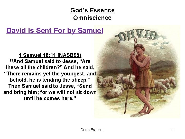 God’s Essence Omniscience David Is Sent For by Samuel 16: 11 (NASB 95) 11