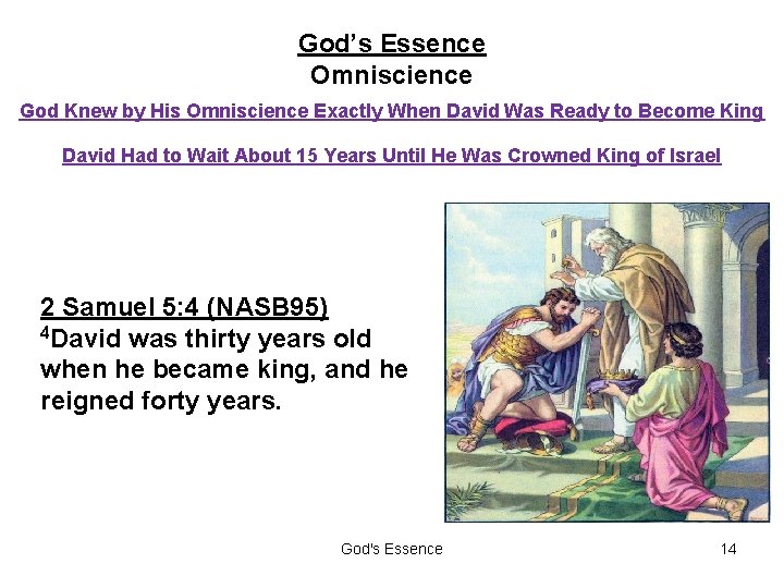 God’s Essence Omniscience God Knew by His Omniscience Exactly When David Was Ready to