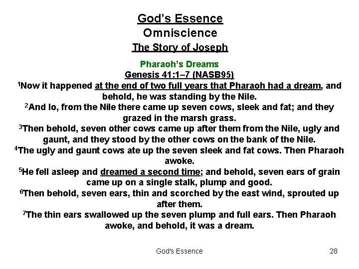God’s Essence Omniscience The Story of Joseph Pharaoh’s Dreams Genesis 41: 1– 7 (NASB