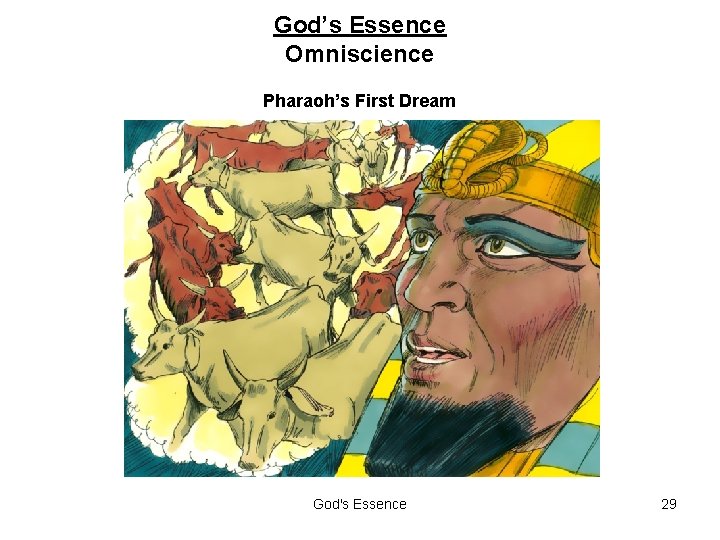 God’s Essence Omniscience Pharaoh’s First Dream God's Essence 29 