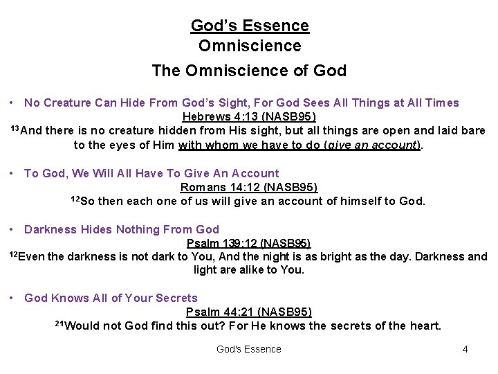 God’s Essence Omniscience The Omniscience of God • No Creature Can Hide From God’s