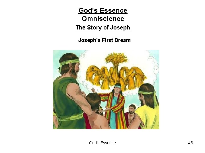 God’s Essence Omniscience The Story of Joseph’s First Dream God's Essence 45 