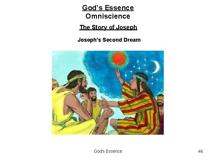 God’s Essence Omniscience The Story of Joseph’s Second Dream God's Essence 46 