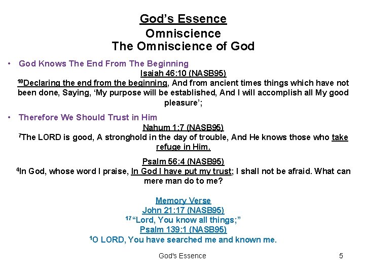 God’s Essence Omniscience The Omniscience of God • God Knows The End From The