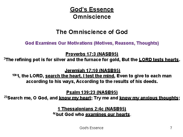 God’s Essence Omniscience The Omniscience of God Examines Our Motivations (Motives, Reasons, Thoughts) Proverbs