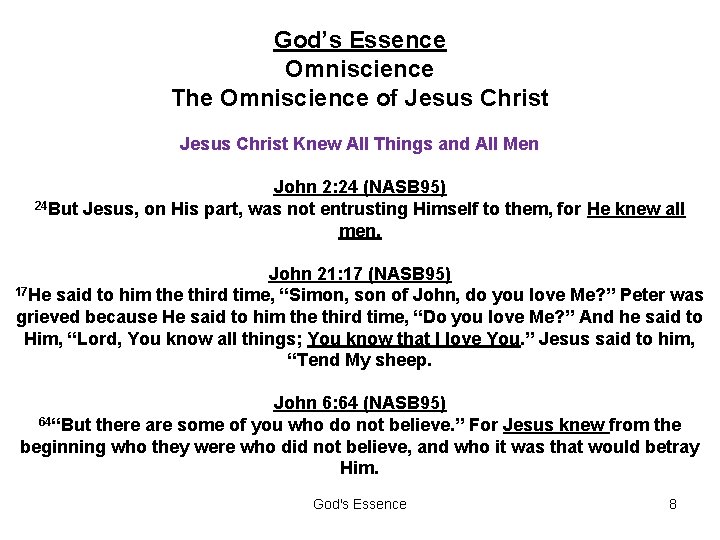 God’s Essence Omniscience The Omniscience of Jesus Christ Knew All Things and All Men