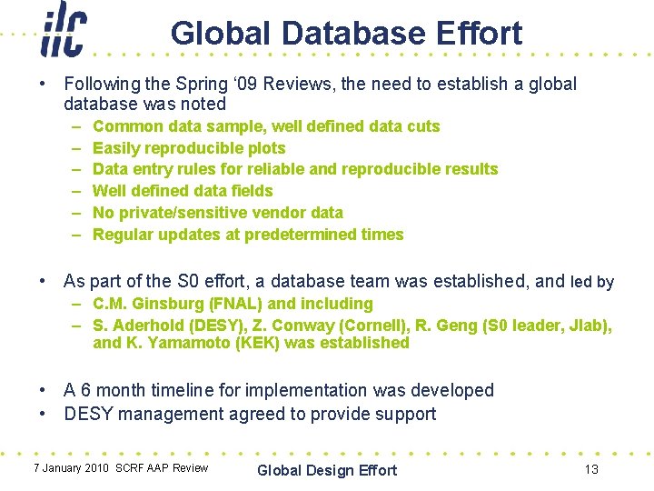 Global Database Effort • Following the Spring ‘ 09 Reviews, the need to establish