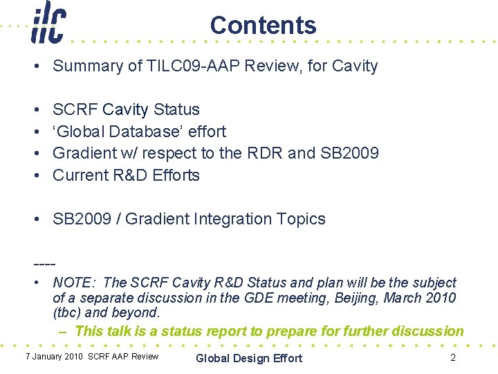 Contents • Summary of TILC 09 -AAP Review, for Cavity • • SCRF Cavity