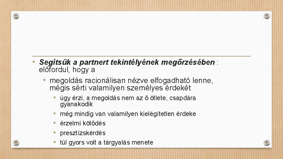  • Segítsük a partnert tekintélyének megőrzésében : előfordul, hogy a • megoldás racionálisan