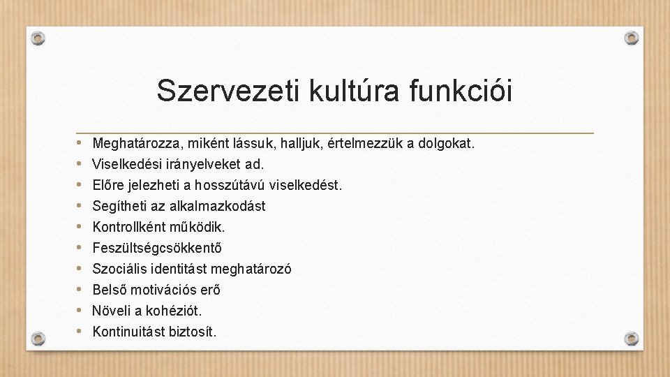 Szervezeti kultúra funkciói • • • Meghatározza, miként lássuk, halljuk, értelmezzük a dolgokat. Viselkedési